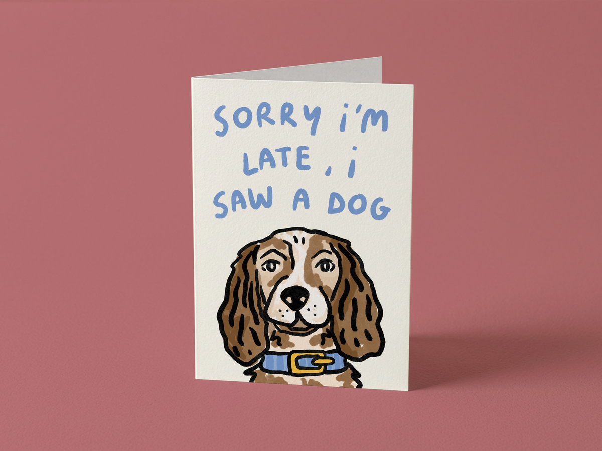 Sorry I'm Late, I Saw A Dog Card