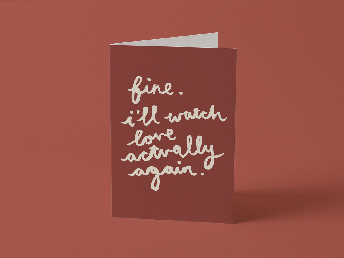 Christmas Card: Fine, I'll Watch Love Actually Again