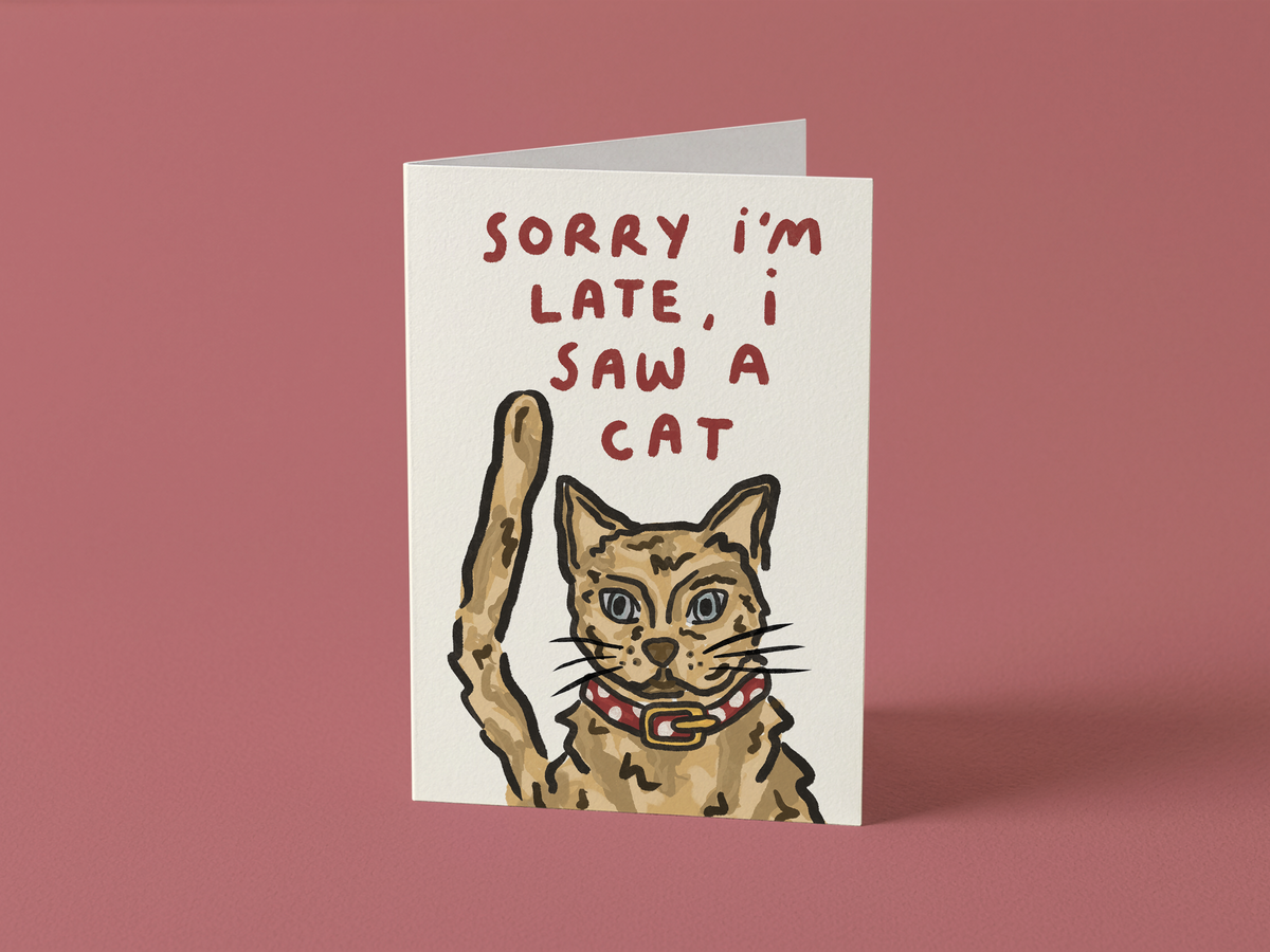 Sorry I'm Late, I Saw A Cat Card
