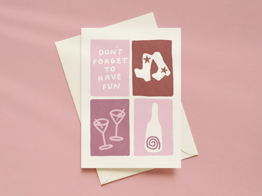 Don't Forget To Have Fun Card