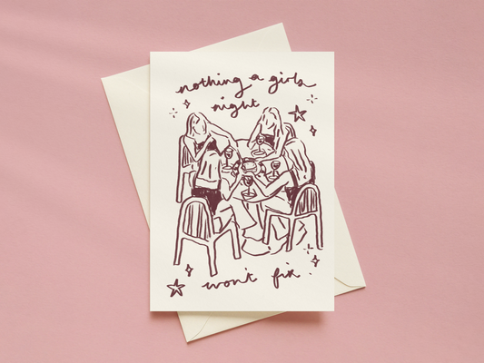 Nothing A Girls Night Won't Fix Card