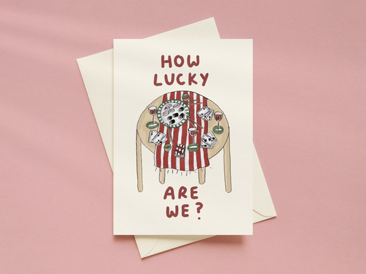 How Lucky Are We Card