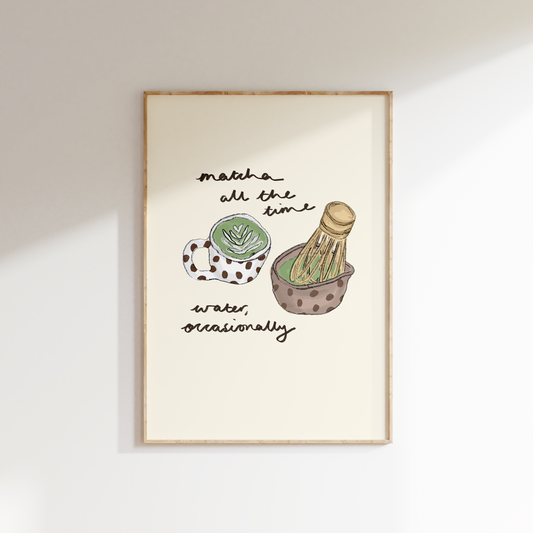 Matcha All The Time. Water, Occasionally