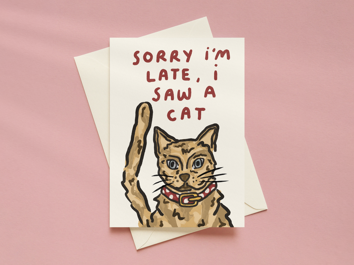 Sorry I'm Late, I Saw A Cat Card
