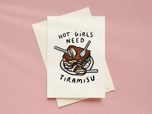 Hot Girls Need Tiramisu Card