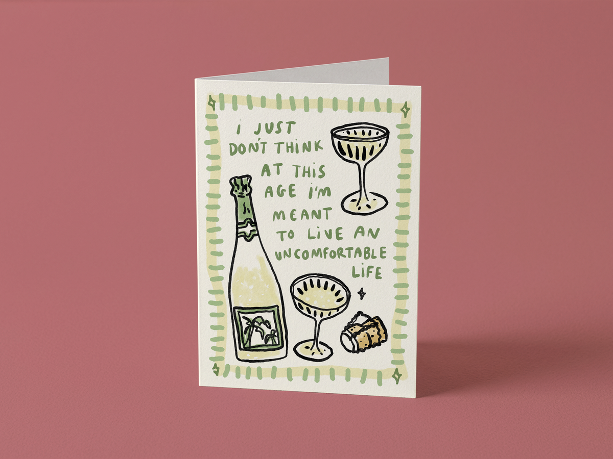 At This Age, I'm Not Meant To Live An Uncomfortable Life Card