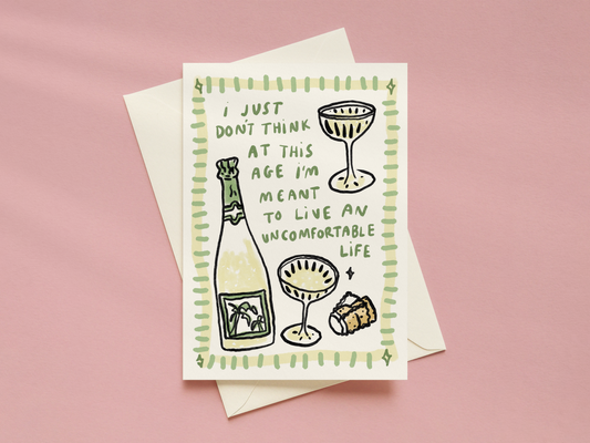 At This Age, I'm Not Meant To Live An Uncomfortable Life Card